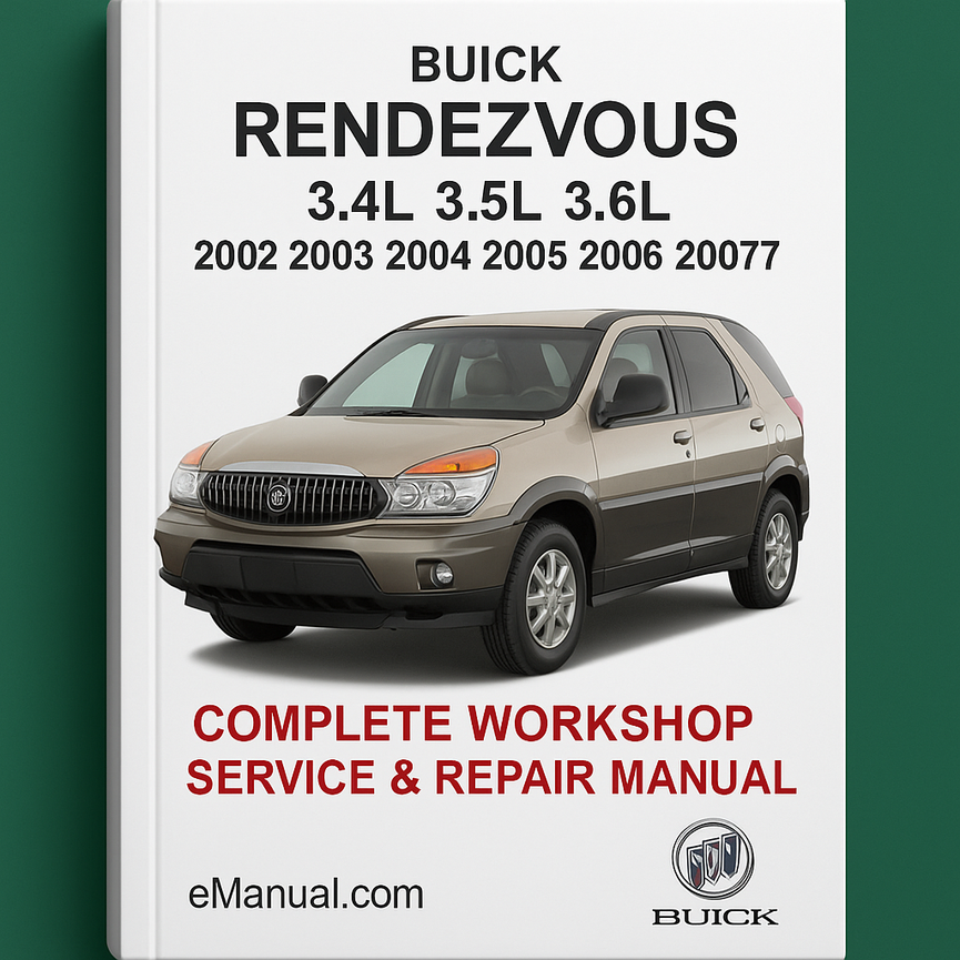 Buick Rendezvous 3.4L 3.5L 3.6L Complete Workshop Service Repair Manual 2002 2003 2004 2005 2006 2007