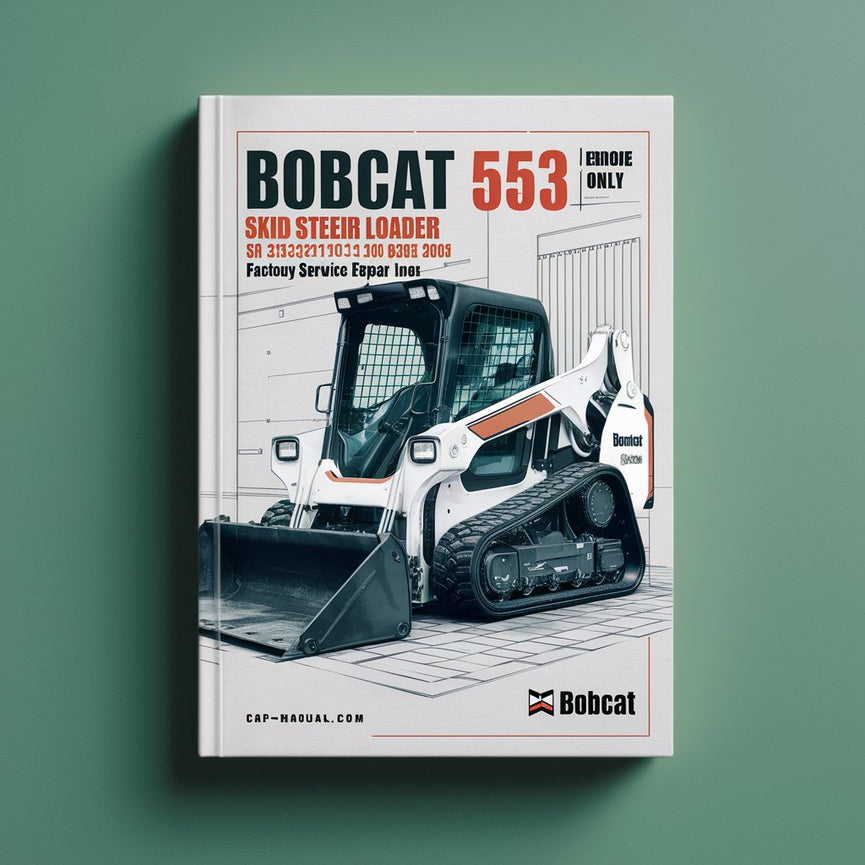 BOBCAT 553 SKID Steer Loader SN 513031001 & Above (EUROPE ONLY) Factory Service Repair Manual