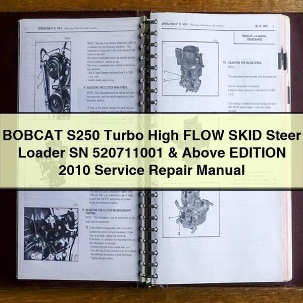 BOBCAT S250 Turbo High FLOW SKID Steer Loader SN 520711001 & Above EDITION 2010 Service Repair Manual